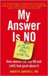 My Answer Is No... If That's Okay with You: How Women Can Say NO and (Still) Feel Good about It - Nanette Gartrell