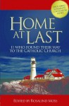 Home At Last 11 Who Found Their Way to the Catholic Church - James J Pitts, Alex Jones, Rosalind Moss, Thomas Ricks, Howard Charest, David K DeWolf, Jeri Westerson, Sally Box, Eric M Johnson