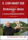 Dobrego dnia, czyli o mocy błogosławieństw - Leon Knabit OSB