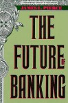 The Future of Banking - James L. Pierce, Richard C. Leone