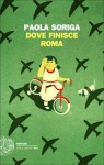 Dove finisce Roma - Paola Soriga