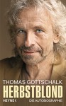 Herbstblond: Die Autobiographie - Thomas Gottschalk