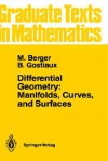 Differential Geometry: Manifolds, Curves, and Surfaces: Manifolds, Curves, and Surfaces - Marcel Berger