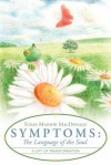 Symptoms: The Language of the Soul: A Gift of Transformation - Susan Manion MacDonald