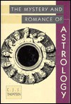 Mystery and Romance of Astrology - C.J.S. Thompson