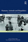 Humans, Animals and Biopolitics: The more-than-human condition (Multispecies Encounters) - Kristin Asdal, Tone Druglitro, Steve Hinchliffe