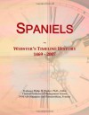 Spaniels: Webster's Timeline History, 1469 - 2007 - Icon Group International