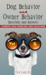 Dog Behavior and Owner Behavior: Questions and Answers - Current Dog Problems and Solutions (Volume 2) - Tim Carter