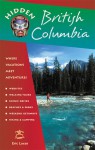 Hidden British Columbia: Including Vancouver, Victoria, and Whistler - Eric Lucas