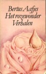 Het Rozewonder: Verhalen (Meulenhoff Editie) - Bertus Aafjes