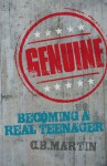 Genuine: Becoming a Real Teenager - C.B. Martin