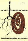 In the American Grain - William Carlos Williams, Rick Moody