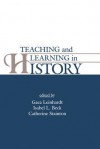 Teaching and Learning in History - Ola Hallden, Gaea Leinhardt, Isabel L Beck, Catherine Stainton