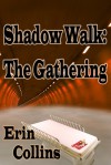 Shadow Walk: The Gathering - Erin Collins