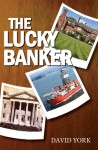 The Lucky Banker - David York