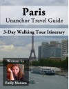 Paris Travel Guide - 3 Perfect Wandering Days Tour Itinerary - Emily Monaco, Unanchor .com