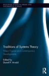 Traditions of Systems Theory: Major Figures and Contemporary Developments - Darrell P. Arnold, Robert King