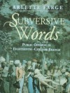 Subversive Words: Public Opinion in Eighteenth-Century France - Arlette Farge, Rosemary Morris