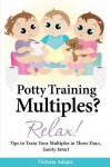 Potty Training Multiples? Relax! (The Relax! Series) - Victoria Adams