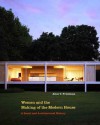 Women and the Making of the Modern House - Alice T. Friedman