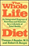 Whole Life Diet - Thomas J. Bassler, Robert E. Burger