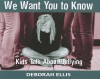 We Want You to Know: Kids Talk About Bullying - Deborah Ellis