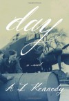 Day: A novel - A.L. Kennedy