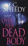 Over Her Dead Body - E.C. Sheedy