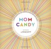 Mom Candy: 1,000 Quotes of Inspiration for Mothers - Jena Pincott