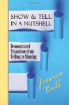 Show & Tell in a Nutshell: Demonstrated Transitions from Telling to Showing - Jessica Bell