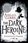 Dinner With A Vampire (The Dark Heroine #1) - Abigail Gibbs