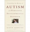 Unraveling the Mystery of Autism and Pervasive Developmental Disorder: A Mother's Story of Research & Recovery - Karyn Seroussi, Bernard Rimland