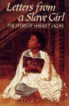 Letters from a Slave Girl: The Story of Harriet Jacobs - Mary E. Lyons