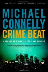 Crime Beat: A Decade of Covering Cops and Killers - Michael Connelly