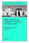 Higher Education as Competetive Enterprise: When Markets Matter: New Directions for Institutional Research, Number 111 - Robert Zemsky