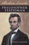 Abraham Lincoln, Philosopher Statesman - Joseph R. Fornieri