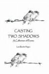 Casting Two Shadows: A Collection of Poems - Lois Beebe Hayna