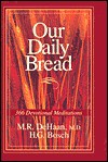 Our Daily Bread - Martin R. Dehaan