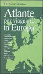 Atlante per viaggiare in Europa - Touring Club Italiano