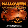 Children's Books: 10 Halloween Stories for Kids: Scary Halloween Short Stories for Kids (Halloween Stories for Children) - Arnie Lightning