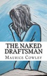 The Naked Draftsman: Life Drawing, Nudity and the Function of Clothing (The Random Reflections of Prof Maurice Cowley Book 1) - Maurice Cowley