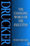 The Changing World of the Executive - Peter F. Drucker