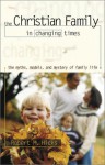 The Christian Family in Changing Times: The Myths, Models, and Mystery of Family Life - Robert M. Hicks