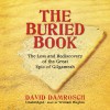 The Buried Book: The Loss and Rediscovery of the Great Epic of Gilgamesh - David Damrosch, William Hughes, Inc. Blackstone Audio