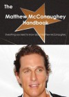 The Matthew McConaughey Handbook - Everything you need to know about Matthew McConaughey - Emily Smith