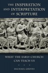 The Inspiration and Interpretation of Scripture - Michael Graves