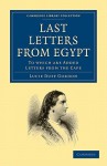 Last Letters from Egypt: To Which Are Added Letters from the Cape - Lucie Duff Gordon