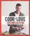 Cook with Love: The Pete Evans Collection. - Pete Evans