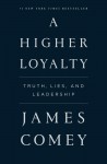 A Higher Loyalty - James Comey