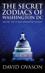 The Secret Zodiacs Of Washington DC: Was the city of stars planned by masons? - David Ovason